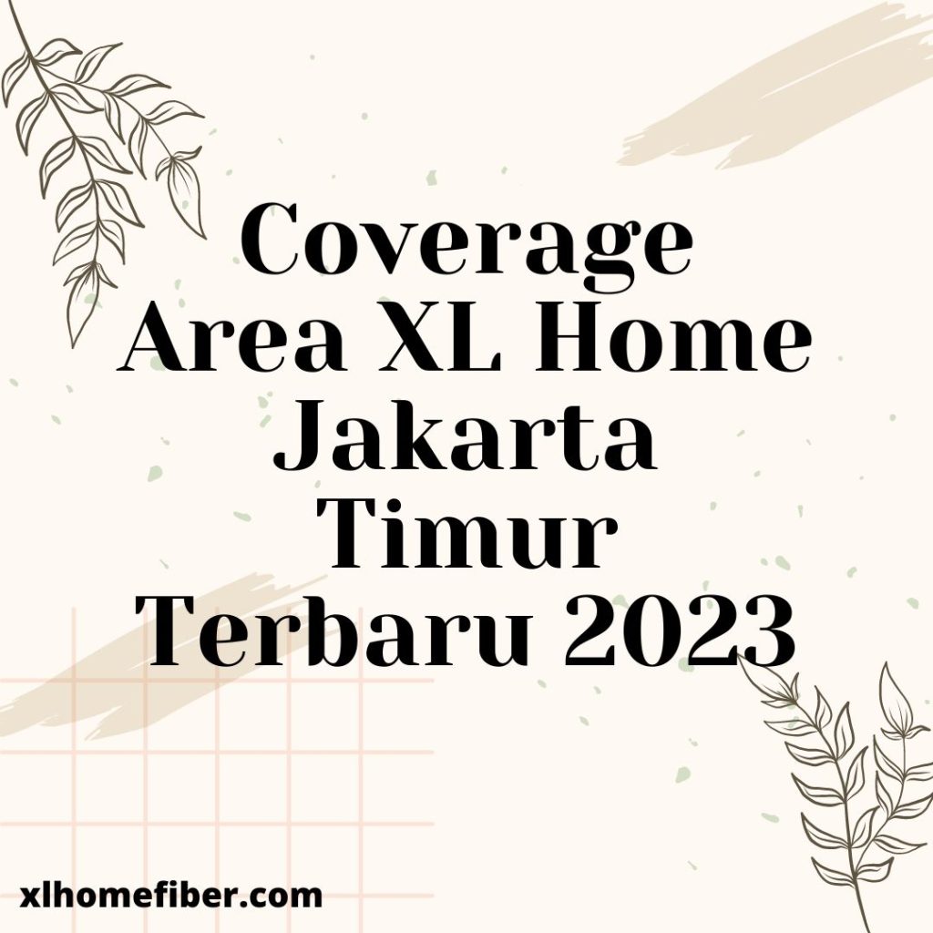 Coverage Area Xl Home Jakarta Timur