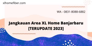 Jangkauan Area XL Home Banjarbaru